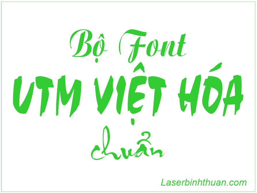 Bộ font UTM việt hóa miễn phí | Laser Bình Thuận